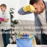 Enjoy a relaxing and calm home atmosphere with professional cleaning services